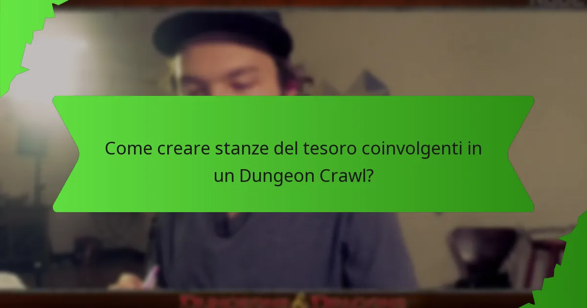 Come creare stanze del tesoro coinvolgenti in un Dungeon Crawl?