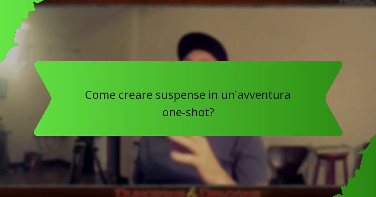 Come creare suspense in un'avventura one-shot?