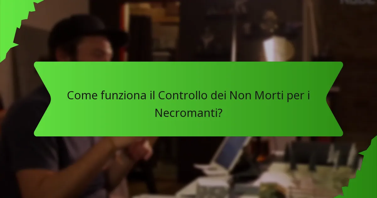 Come funziona il Controllo dei Non Morti per i Necromanti?
