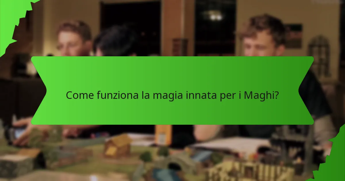 Come funziona la magia innata per i Maghi?