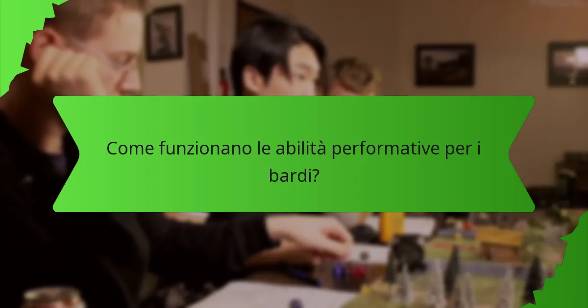 Come funzionano le abilità performative per i bardi?
