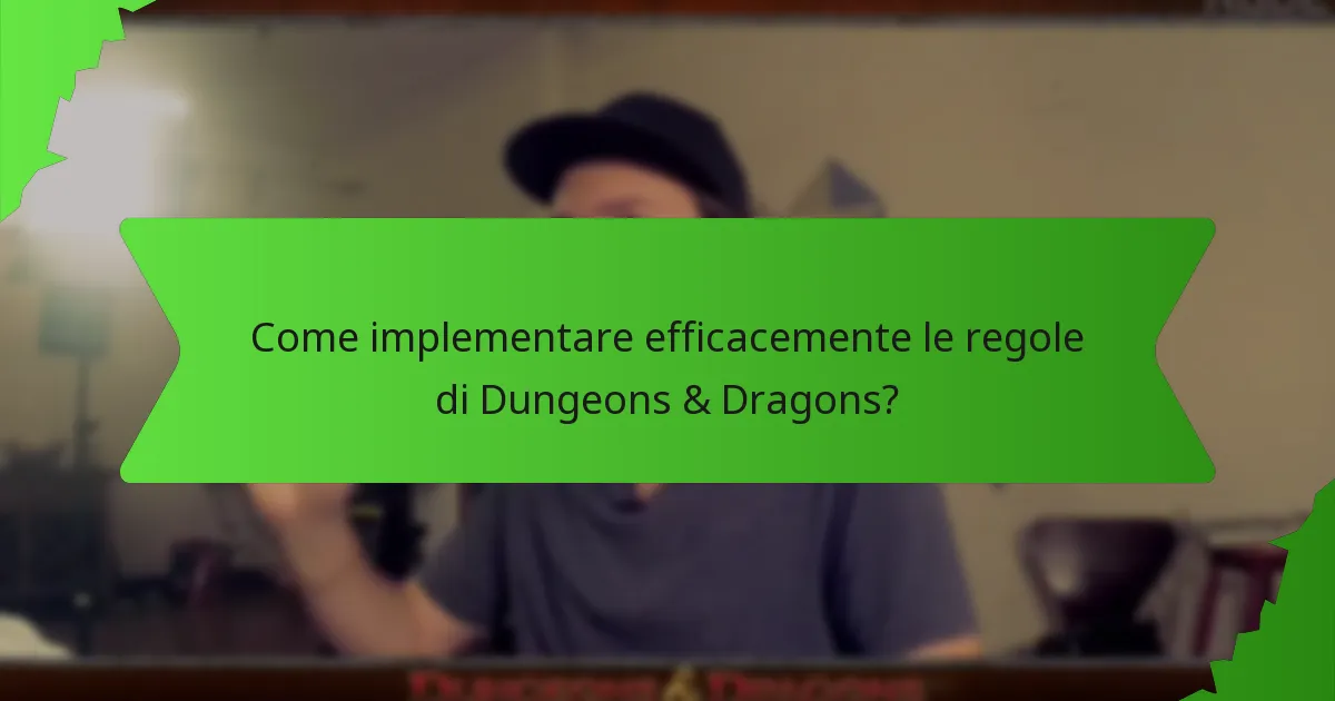 Come implementare efficacemente le regole di Dungeons & Dragons?