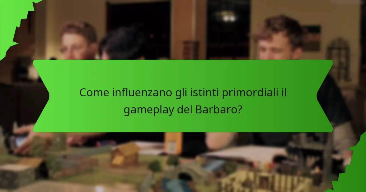 Come influenzano gli istinti primordiali il gameplay del Barbaro?