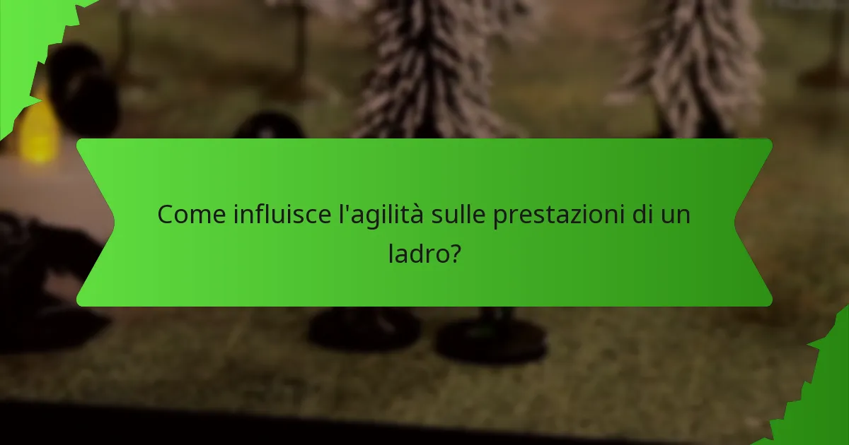 Come influisce l'agilità sulle prestazioni di un ladro?