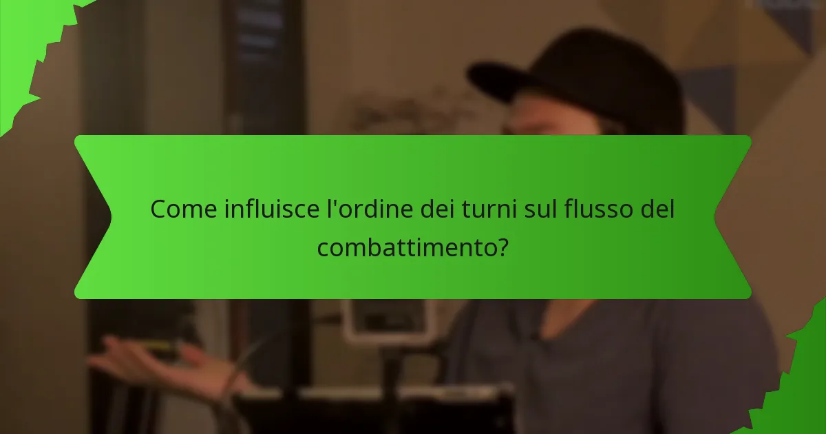 Come influisce l'ordine dei turni sul flusso del combattimento?