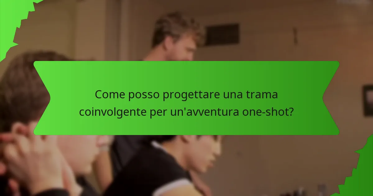 Come posso progettare una trama coinvolgente per un'avventura one-shot?