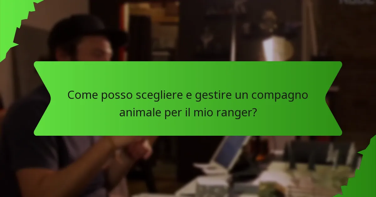 Come posso scegliere e gestire un compagno animale per il mio ranger?
