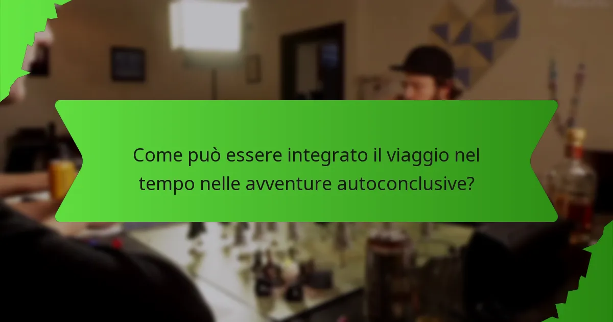 Come può essere integrato il viaggio nel tempo nelle avventure autoconclusive?