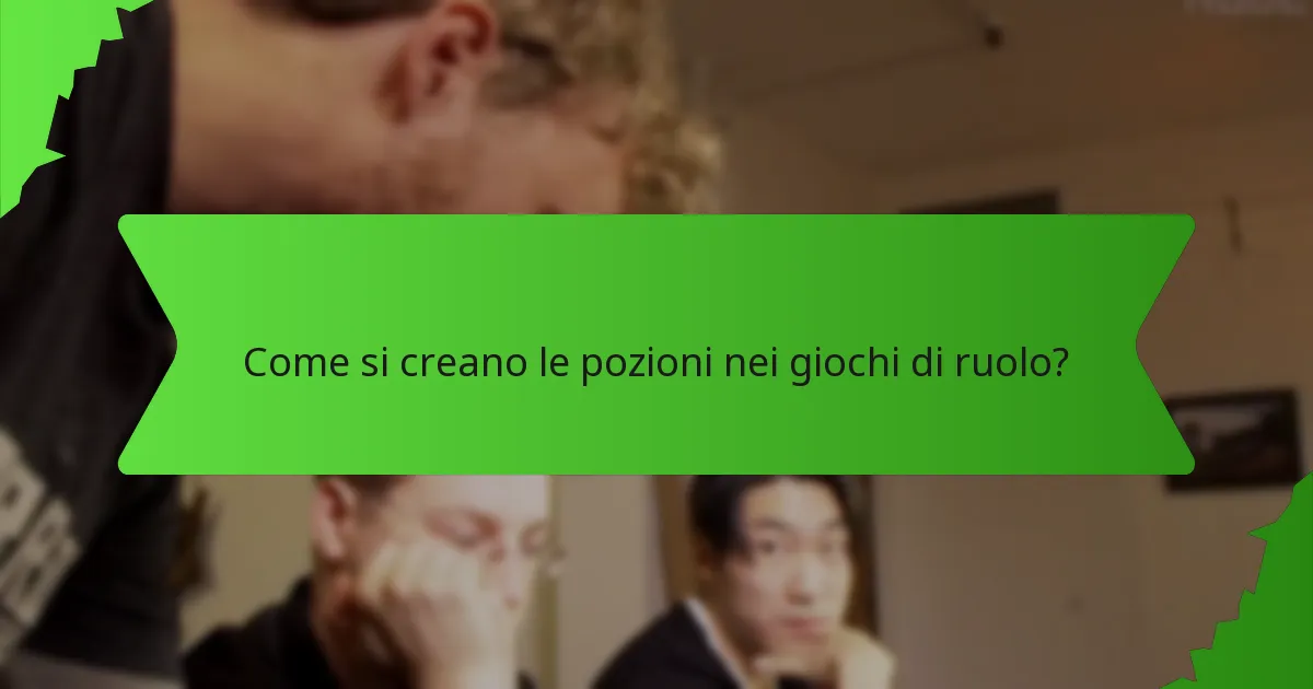 Come si creano le pozioni nei giochi di ruolo?