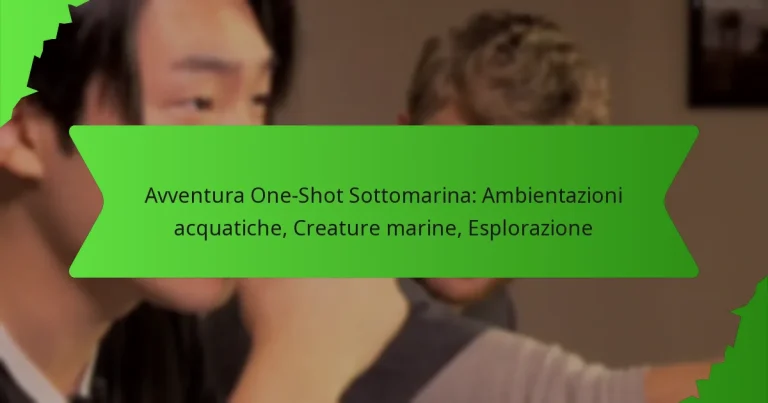 Avventura One-Shot Sottomarina: Ambientazioni acquatiche, Creature marine, Esplorazione