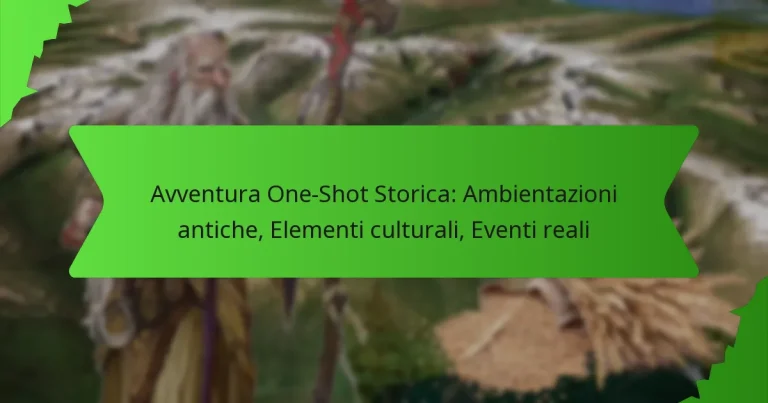 Avventura One-Shot Storica: Ambientazioni antiche, Elementi culturali, Eventi reali