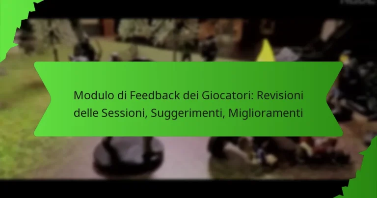 Modulo di Feedback dei Giocatori: Revisioni delle Sessioni, Suggerimenti, Miglioramenti