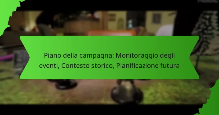 Piano della campagna: Monitoraggio degli eventi, Contesto storico, Pianificazione futura