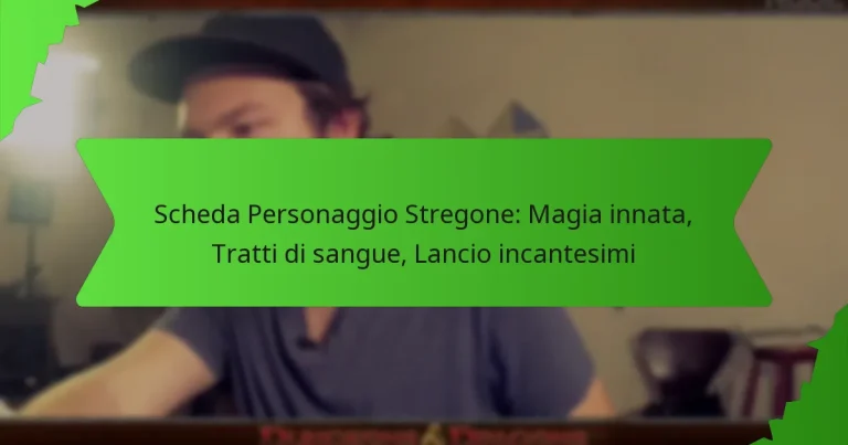 Scheda Personaggio Stregone: Magia innata, Tratti di sangue, Lancio incantesimi