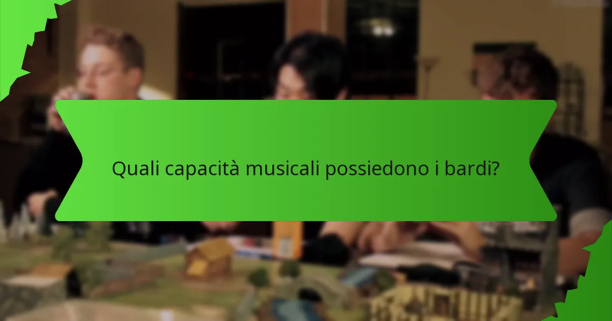 Quali capacità musicali possiedono i bardi?