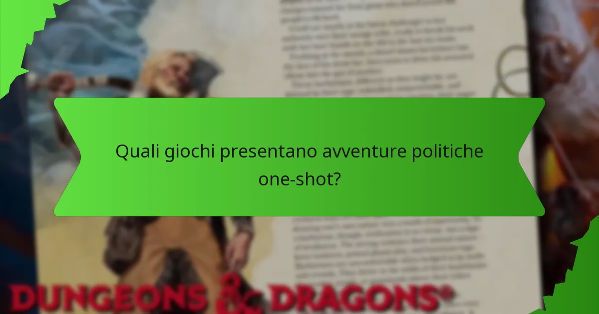 Quali giochi presentano avventure politiche one-shot?
