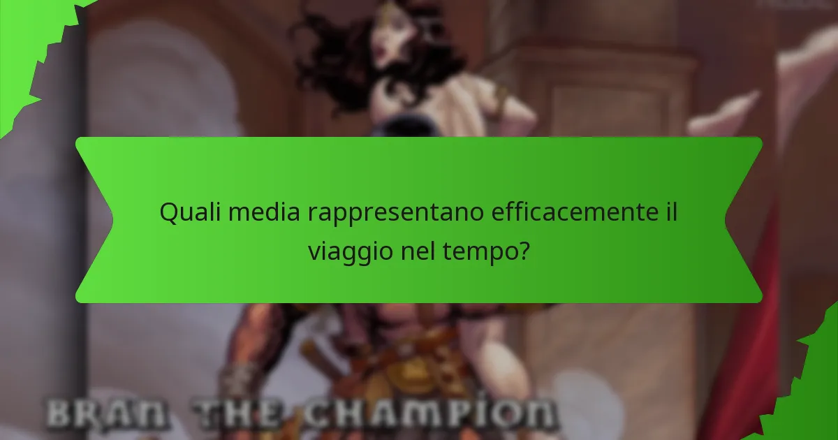 Quali media rappresentano efficacemente il viaggio nel tempo?