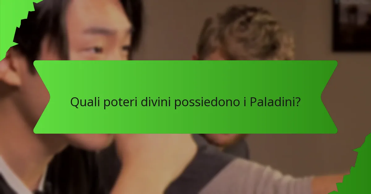 Quali poteri divini possiedono i Paladini?