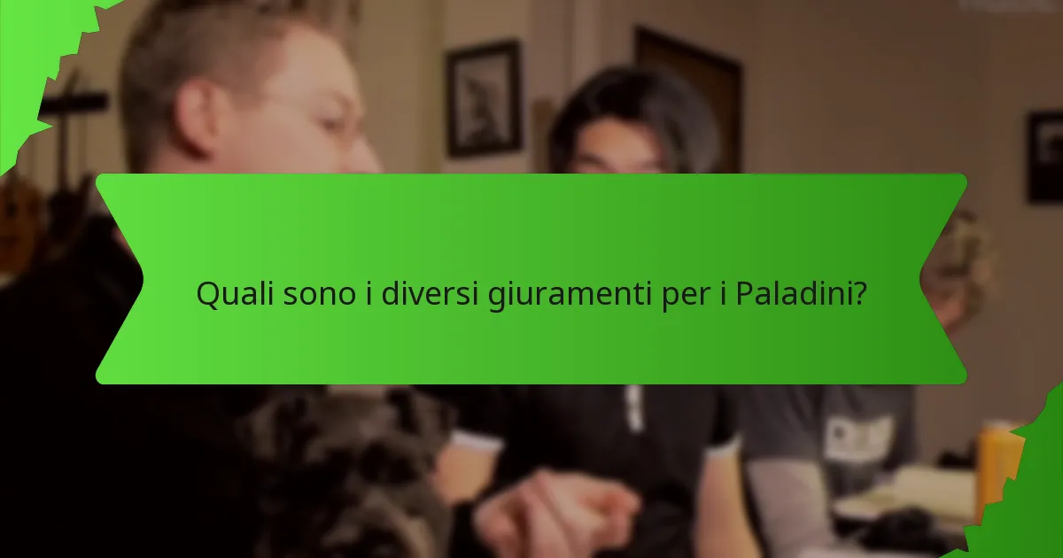 Quali sono i diversi giuramenti per i Paladini?