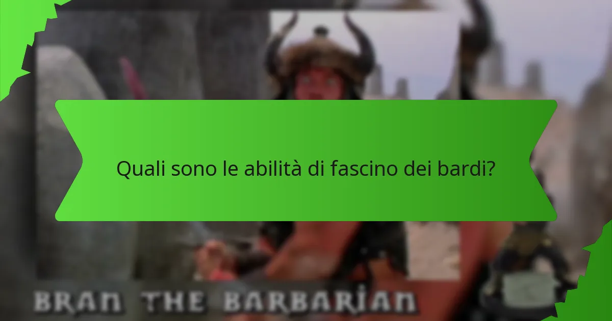 Quali sono le abilità di fascino dei bardi?