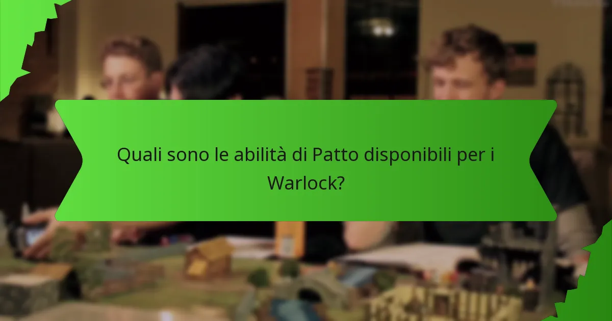 Quali sono le abilità di Patto disponibili per i Warlock?