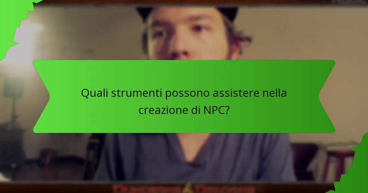 Quali strumenti possono assistere nella creazione di NPC?