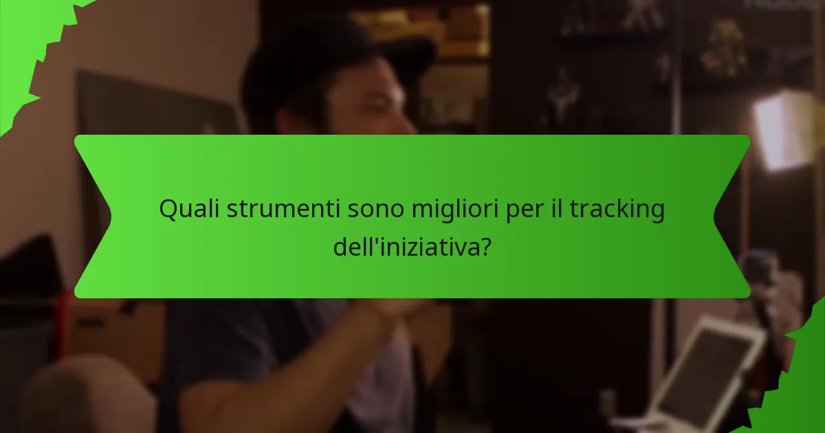 Quali strumenti sono migliori per il tracking dell'iniziativa?