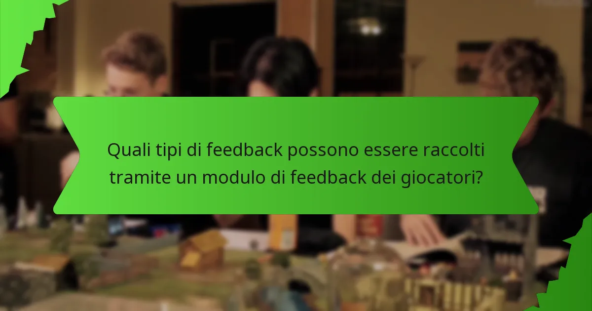 Quali tipi di feedback possono essere raccolti tramite un modulo di feedback dei giocatori?